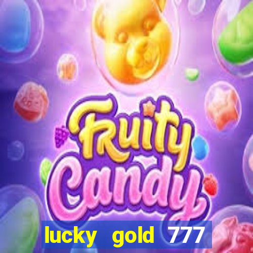 lucky gold 777 paga mesmo